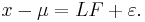 x-\mu=LF%2B\varepsilon. \,