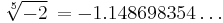 \sqrt[5]{-2} \,= -1.148698354\ldots