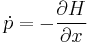 \dot p = - \frac{ \partial H }{ \partial x } 