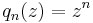 q_n (z) = z^n