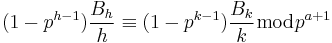  (1-p^{h-1})\frac{B_h}{h}\equiv (1-p^{k-1})\frac{B_k}{k} \bmod p^{a%2B1}