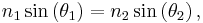 n_1 \sin \left( \theta_1 \right) =n_2 \sin \left( \theta_2 \right),