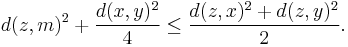 d(z, m)^2 %2B {d(x, y)^2 \over 4} \le {d(z, x)^2 %2B d(z, y)^2 \over 2}.