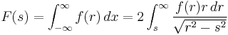 F(s)

=\int_{-\infty}^\infty f(r)\,dx

=2\int_s^\infty \frac{f(r)r\,dr}{\sqrt{r^2-s^2}}