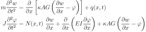 
  \begin{align}
m \frac{\partial^{2}w}{\partial t^{2}} & = \frac{\partial}{\partial x}\left[ \kappa AG \left(\frac{\partial w}{\partial x}-\varphi\right)\right] %2B q(x,t) \\
J \frac{\partial^{2}\varphi}{\partial t^{2}} & = N(x,t)~\frac{\partial w}{\partial x} %2B \frac{\partial}{\partial x}\left(EI\frac{\partial \varphi}{\partial x}\right)%2B\kappa AG\left(\frac{\partial w}{\partial x}-\varphi\right)
  \end{align}
