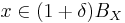 x \in (1%2B\delta) B_{X}