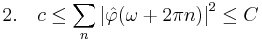 2. \quad c\leq\sum_{n}\left|\hat{\varphi}(\omega %2B 2\pi n)\right|^2\leq C