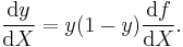 \frac{\mathrm{d}y}{\mathrm{d}X} = y(1-y)\frac{\mathrm{d}f}{\mathrm{d}X}. \, 