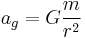 a_g = G \frac{m}{r^2}