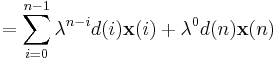 =\sum_{i=0}^{n-1}\lambda^{n-i}d(i)\mathbf{x}(i)%2B\lambda^{0}d(n)\mathbf{x}(n)