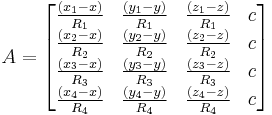 A = 
\begin{bmatrix}
\frac {(x_1- x)} {R_1} & \frac {(y_1-y)} {R_1} & \frac {(z_1-z)} {R_1} & c \\
\frac {(x_2- x)} {R_2} & \frac {(y_2-y)} {R_2} & \frac {(z_2-z)} {R_2} & c \\
\frac {(x_3- x)} {R_3} & \frac {(y_3-y)} {R_3} & \frac {(z_3-z)} {R_3} & c \\
\frac {(x_4- x)} {R_4} & \frac {(y_4-y)} {R_4} & \frac {(z_4-z)} {R_4} & c
\end{bmatrix}