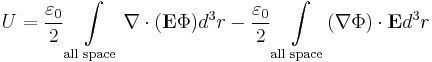  U = \frac{\varepsilon_0}{2}\int \limits_{\text{all space}} \mathbf{\nabla}\cdot(\mathbf{E}\Phi) d^3r - \frac{\varepsilon_0}{2}\int \limits_{\text{all space}} (\mathbf{\nabla}\Phi)\cdot\mathbf{E} d^3r