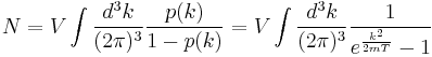 \,
 N = V \int {d^3k \over (2\pi)^3} {p(k)\over 1-p(k)} = V \int {d^3k \over (2\pi)^3} {1 \over e^{k^2\over 2mT}-1} 