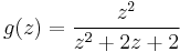 g(z)=\frac{z^2}{z^2%2B2z%2B2}