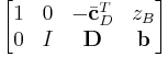 
  \begin{bmatrix}
    1 & 0 & -\bar{\mathbf{c}}^T_D & z_B \\
    0 & I & \mathbf{D} & \mathbf{b}
  \end{bmatrix}
