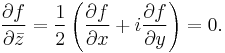 \frac{\partial f}{\partial\bar{z}} = \frac{1}{2}\left(\frac{\partial f}{\partial x} %2B i\frac{\partial f}{\partial y}\right)=0.