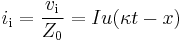 i_\mathrm i = \frac{v_\mathrm i}{Z_0} = Iu(\kappa t-x)