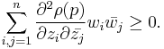 \sum_{i,j=1}^n \frac{\partial^2 \rho(p)}{\partial z_i \partial \bar{z_j} } w_i \bar{w_j} \geq 0.