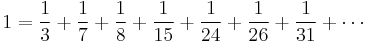 1 = \frac{1}{3} %2B  \frac{1}{7} %2B \frac{1}{8}%2B \frac{1}{15} %2B \frac{1}{24} %2B \frac{1}{26}%2B \frac{1}{31} %2B \cdots