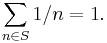 \sum_{n\in S}1/n = 1.