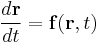 \frac{d \mathbf r}{d t} = \mathbf f(\mathbf r, t)