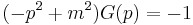 \,(-p^2 %2B m^2)G(p)=-1