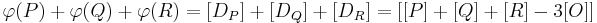 \varphi(P) %2B \varphi(Q) %2B \varphi(R) = [D_P] %2B [D_Q] %2B [D_R] = [[P] %2B [Q] %2B [R] - 3[O]]