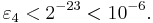  \varepsilon_4 < 2^{-23} < 10^{-6}. \, 