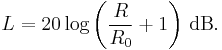 L=20\log\left(\frac{R}{R_0}%2B1\right) \, \text{dB}.