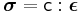 
   \boldsymbol{\sigma} = \mathsf{c}:\boldsymbol{\epsilon}
 