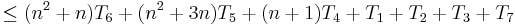 \le ( n^2 %2B n )T_6 %2B ( n^2 %2B 3n )T_5 %2B (n %2B 1)T_4 %2B T_1 %2B T_2 %2B T_3 %2B T_7