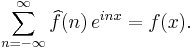 \sum_{n=-\infty}^{\infty} \widehat{f}(n)\,e^{inx}=f(x).