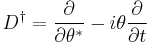 D^\dagger=\frac{\partial}{\partial \theta^*}-i\theta\frac{\partial}{\partial t}