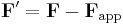  \mathbf{F}' = \mathbf{F} - \mathbf{F}_\mathrm{app} 