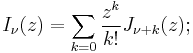 I_\nu(z)=\sum_{k=0} \frac{z^k}{k!} J_{\nu%2Bk}(z);