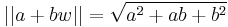 ||a %2B bw|| = \sqrt{a^2 %2B ab %2B b^2}