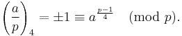 \Bigg(\frac{a}{p}\Bigg)_4= \pm 1 \equiv a^{\frac{p-1}{4}} \pmod{p}.