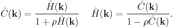  \hat{C}(\mathbf{k})=\frac{\hat{H}(\mathbf{k})}{1 %2B\rho \hat{H}(\mathbf{k})} \,\,\,\,\,\,\,  \hat{H}(\mathbf{k})=\frac{\hat{C}(\mathbf{k})}{1 -\rho \hat{C}(\mathbf{k})}.     \, 