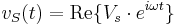 
\begin{align}
v_S(t) &= \operatorname{Re} \{V_s \cdot e^{i\omega t}\} \\
\end{align}
