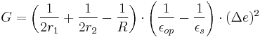  G =\left(\frac{1}{2r_{1}}%2B\frac{1}{2r_2}-\frac{1}{R}\right)\cdot\left(\frac{1}{\epsilon_{op}}-\frac{1}{\epsilon_s}\right)\cdot(\Delta e)^2  