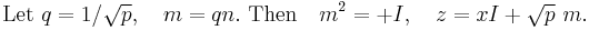 \text{Let }q = 1/ \sqrt{p}, \quad m = q n.\text{ Then} \quad m^2 = %2B I, \quad z = x I %2B \sqrt{p}\ m.