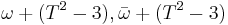  \omega%2B (T^2 - 3), \bar{\omega}%2B (T^2 - 3) 