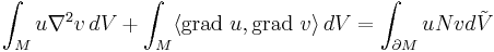 \int_M u\nabla^{2} v\, dV%2B\int_M\langle\operatorname{grad}\ u, \operatorname{grad}\ v\rangle\, dV = \int_{\partial M} u N v d\tilde{V}