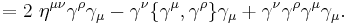 = 2\ \eta^{\mu\nu} \gamma^\rho \gamma_\mu - \gamma^\nu \{\gamma^\mu,\gamma^\rho\} \gamma_\mu %2B \gamma^\nu \gamma^\rho \gamma^\mu \gamma_\mu . \,