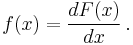 f(x)=\frac{dF(x)}{dx}\,.