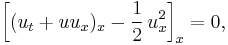 
\left[ (u_t %2B u u_x)_x - \frac{1}{2} \, u_x^2 \right]_x = 0,
