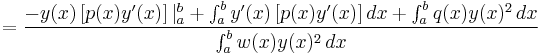 = \frac{-y(x)\left[p(x)y'(x)\right]|_a^b %2B \int_a^b{y'(x)\left[p(x)y'(x)\right]} \, dx %2B \int_a^b{q(x)y(x)^2} \, dx}{\int_a^b{w(x)y(x)^2} \, dx}