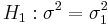 H_1:\sigma^2=\sigma_1^2