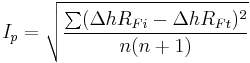 
I_p = \sqrt{\frac{\sum(\Delta hR_{Fi} - \Delta hR_{Ft})^2}{n(n%2B1)}}
