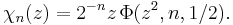 \chi_n(z)=2^{-n}z\,\Phi (z^2,n,1/2).\,